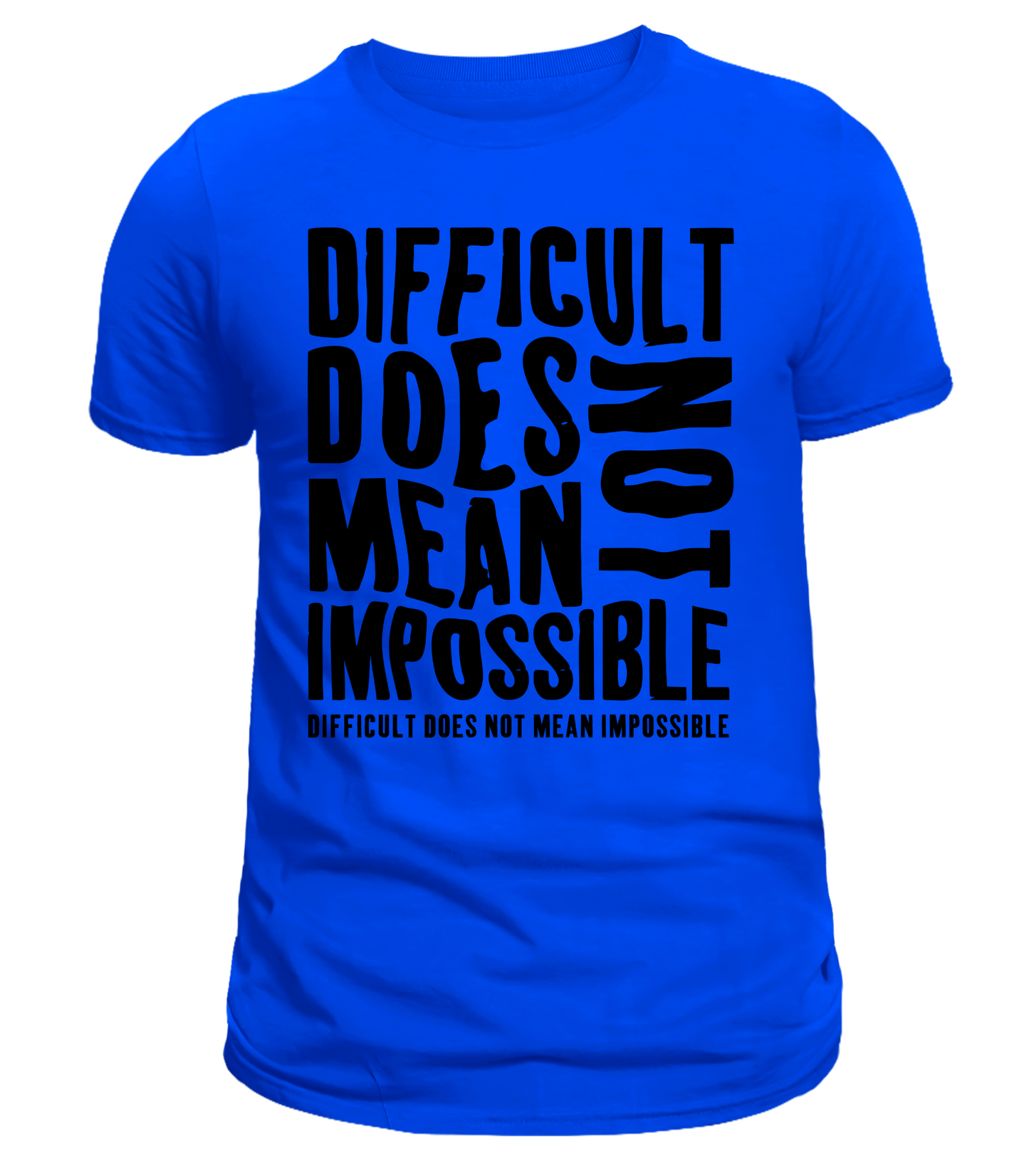 Difficult Does Not Mean Impossible tee