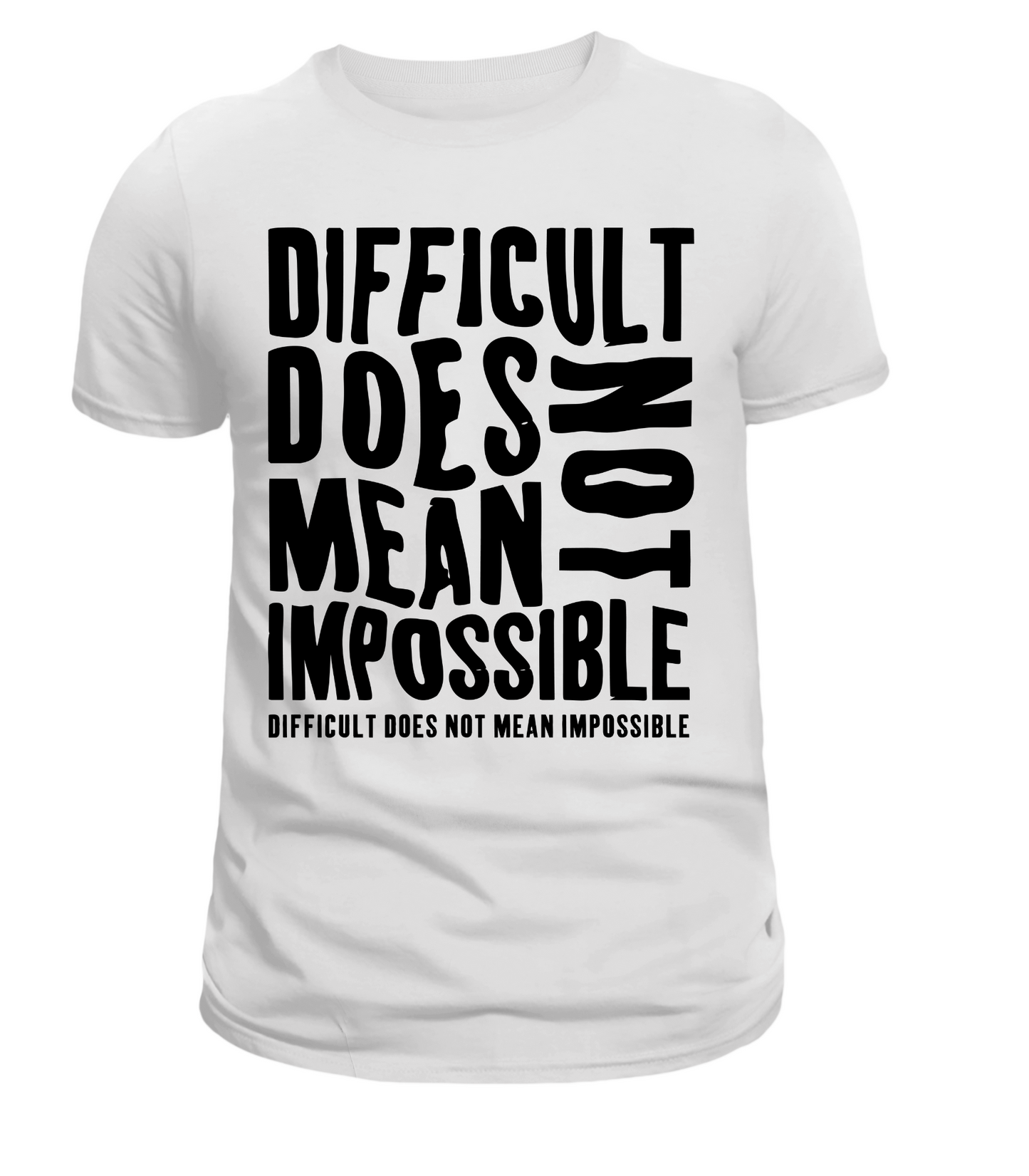 Difficult Does Not Mean Impossible tee
